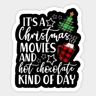 It's a Christmas Movie And Hot Chocolate Kind Of Day Sticker